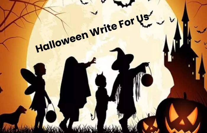 Halloween Write For Us, Guest Post, Contribute, and Submit Post (3)