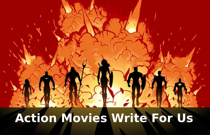 Action Movies Write For Us