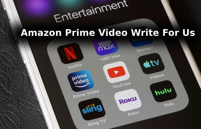 Amazon Prime Video Write For Us