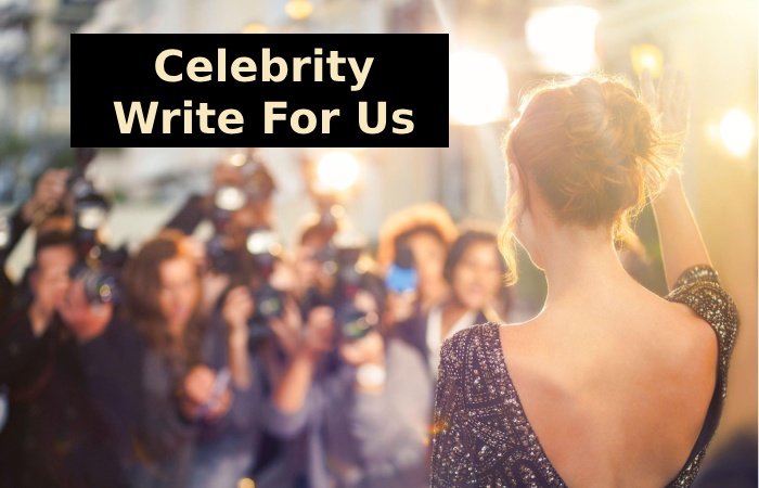 Celebrity Write For Us