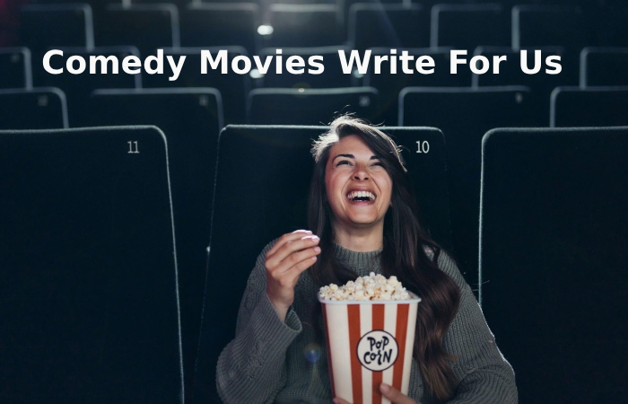 Comedy Movies Write For Us