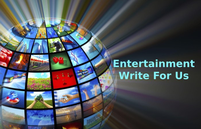 Entertainment Write For Us