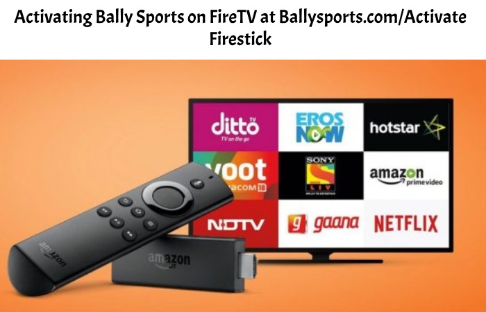 Activating Bally Sports on FireTV at Ballysports.com/Activate Firestick