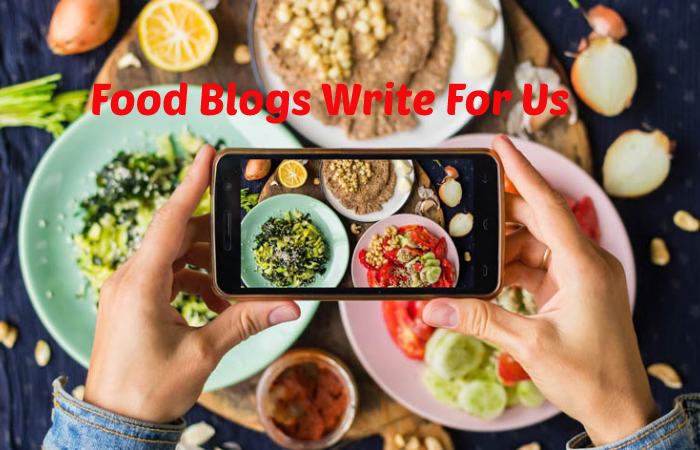 Food Blogs Write For Us