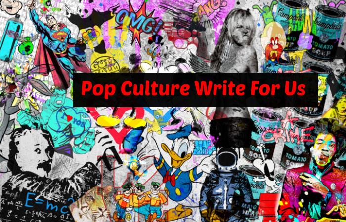 Pop Culture Write For Us
