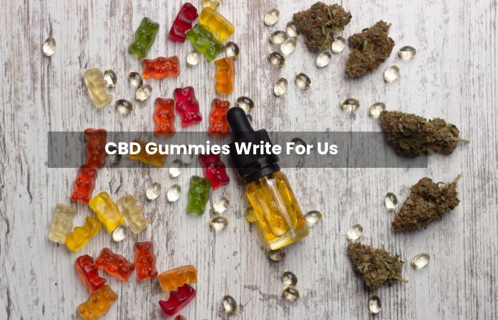 CBD Gummies Write For Us