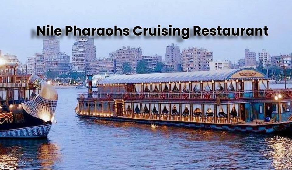 Nile Pharaohs Cruising Restaurant